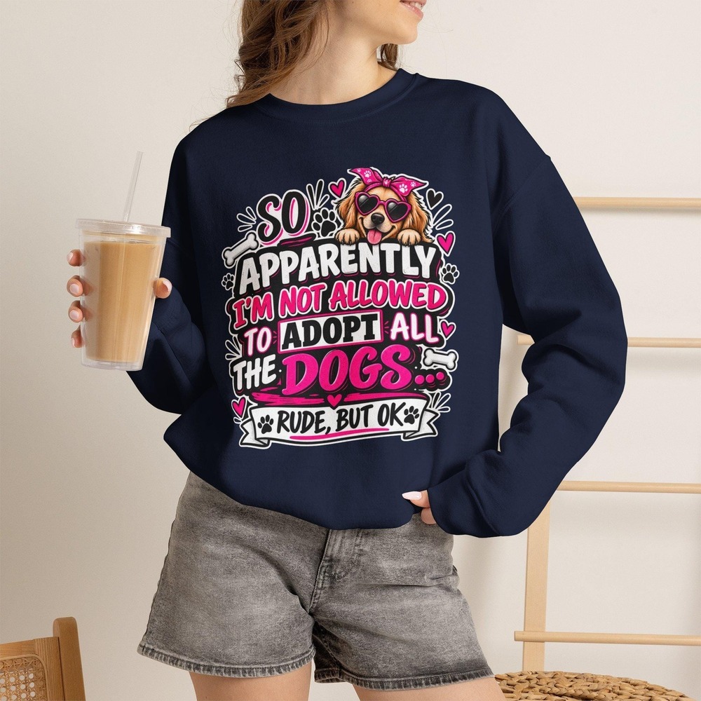 Not Allowed to Adopt All the Dogs Funny Rescue Dog Lover Sweatshirt